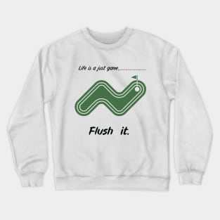 "Life is just a game, Flush it!"  T-shirts and props with sport motto. ( Golf Theme ) Crewneck Sweatshirt